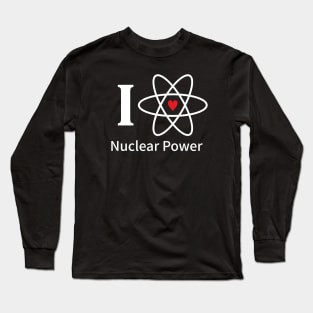 "I LOVE NUCLEAR POWER" Long Sleeve T-Shirt